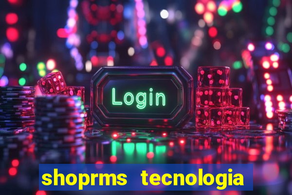 shoprms tecnologia e serviços ltda jogos